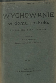 Wychowanie w Domu i Szkole : czasopismo pedagogiczne. R. 4, T. 1, z. 5 (maj 1911)