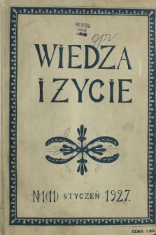 Wiedza i Życie : miesięcznik poświęcony popularyzacji wiedzy oraz samokształceniu R. 2, Nr 1 (11) styczeń 1927