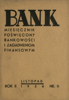 Bank : miesięcznik poświęcony bankowości i zagadnieniom finansowym. R. 2, nr 11 (listopad 1934)