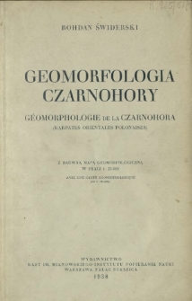 Geomorfologia Czarnohory = Géomorphologie de la Czarnohora (Karpates orientales polonaises) : z barwną mapą geomorfologiczną w skali 1 : 25 000