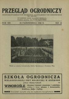 Przegląd Ogrodniczy : organ Małopolskiego Tow. Rolniczego, Małopolskiego Tow. Ogrodniczego we Lwowie R. 13, Nr 10 (20 października 1930)
