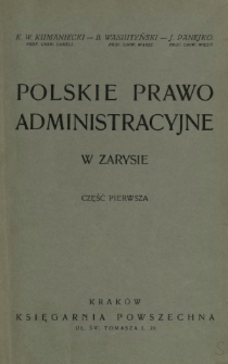 Polskie prawo administracyjne w zarysie. Cz. 1