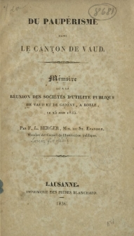 Du paupérisme dans le canton de Vaud : mémoire lu à la réunion des Sociétes d'utilité publique de Vaud et de Genève, à Rolle, le 25 juin 1835