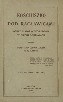 Kościuszko pod Racławicami : obraz historyczno-ludowy w pięciu oddziałach