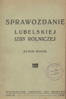 Sprawozdanie Lubelskiej Izby Rolniczej za Okres od 1 kwietnia 1934 r. do 31 marca 1935 r.
