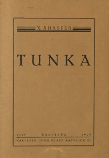 Tunka : opowiadanie o wsi Tunka, gdzie było na wygnaniu przeszło 150-ciu księży oparte na wspomnieniach naocznych świadków i odnośnych dokumentach