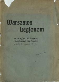 Warszawa - Legjonom : przyjęcie delegacji Legjonów Polskich w dniu 6 listopada 1916 r.