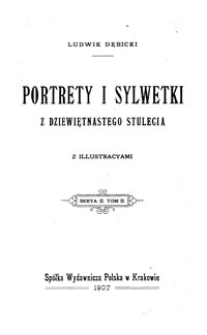 Portrety i sylwetki z dziewiętnastego stulecia : z illustracyami. Serya 2, t. 2