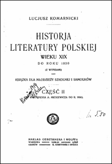 Historja literatury polskiej wieku XIX do roku 1830 (z wypisami) : książka dla modzieży szkolnej i samouków. Cz. 2, (Od wystąpienia A. Mickiewicza do r. 1830)