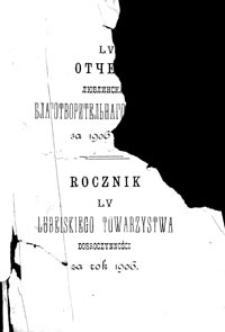 Rocznik LV LubelskiegoTowarzystwa Dobroczynności za Rok 1906