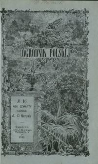 Ogrodnik Polski : dwutygodnik poświęcony wszystkim gałęziom ogrodnictwa T. 4, Nr 16 (15 sierpnia 1882)