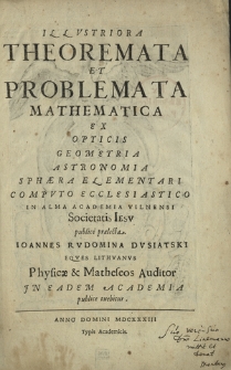 Illvstriora Theoremata Et Problemata Mathematica Ex Opticis Geometria Astronomia Sphaera Elementari Compvto Ecclesiastico [...]