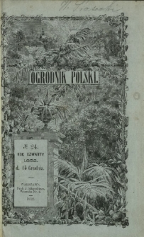 Ogrodnik Polski : dwutygodnik poświęcony wszystkim gałęziom ogrodnictwa T. 4, Nr 24 (15 grudnia 1882)