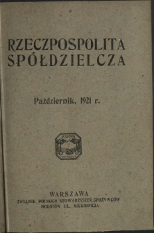 Rzeczpospolita Spółdzielcza : organ Związku Polskich Stowarzyszeń Spożywców R. 1, Nr 10 (październik 1921)