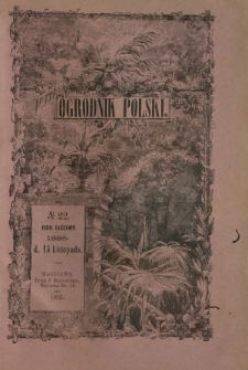 Ogrodnik Polski : dwutygodnik poświęcony wszystkim gałęziom ogrodnictwa T. 7, Nr 22 (1885)