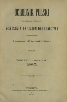 Ogrodnik Polski : dwutygodnik poświęcony wszystkim gałęziom ogrodnictwa T. 7 (1885). Spis rzeczy w tomie siódmym "Ogrodnika Polskiego" zawartych