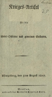 Krieges-Artikel für die Unter-Officiere und gemeinen Soldaten : Königsberg, den 3ten August