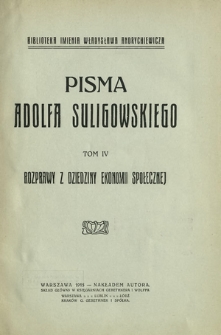 Pisma Adolfa Suligowskiego. T. 4, Rozprawy z dziedziny ekonomii społecznej
