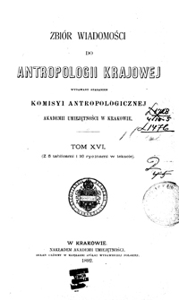Zbiór Wiadomości do Antropologii Krajowej, T.16 (1892)
