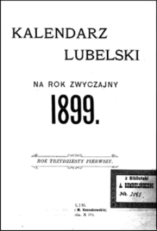 Kalendarz Lubelski Na Rok Zwyczajny 1899, R. 31