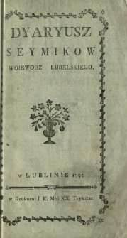 Dyaryusz Seymikow Woiewodz[twa] Lubelskiego, w Lublinie 1792