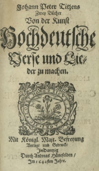 Johann Peter Titzens Zwey Bücher Von der Kunst Hochdeutsche Verse und Lieder zu machen