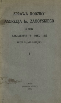 Sprawa rodziny Andrzeja hr. Zamoyskiego o domy zagrabione w roku 1863 przez najazd rosyjski. 1