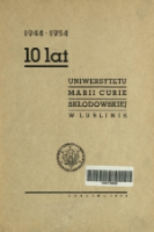 Dziesięć lat Uniwersytetu Marii Curie-Skłodowskiej w Lublinie 1944-1954