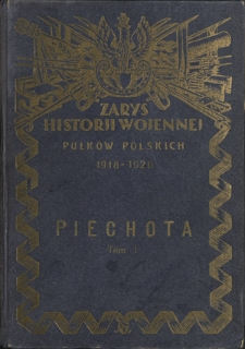 Zarys historji wojennej pułków polskich 1918-1920. T. 1, Piechota