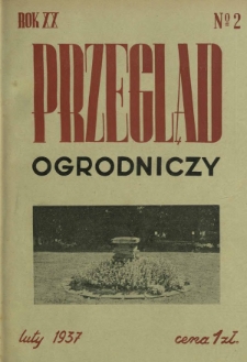 Przegląd Ogrodniczy : organ Małopolskiego Towarzystwa Rolniczego R. 20, Nr 2 (luty 1937)