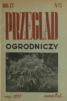 Przegląd Ogrodniczy : organ Małopolskiego Towarzystwa Rolniczego R. 20, Nr 5 (maj 1937)