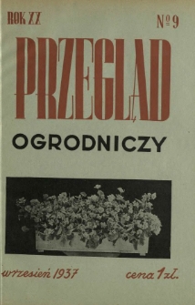 Przegląd Ogrodniczy : organ Małopolskiego Towarzystwa Rolniczego R. 20, Nr 9 (wrzesień 1937)
