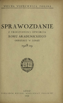 Sprawozdanie z Uroczystości Otwarcia Roku Akademickiego Oddziału w Łodzi 1928/29 / Wolna Wszechnica Polska