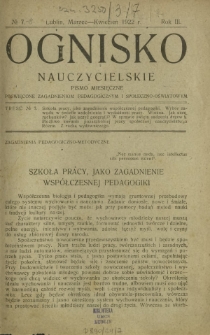 Ognisko Nauczycielskie : miesięcznik poświęcony sprawom szkolnictwa i oświaty R. 3, Nr 7 (marz.-kwiec. 1922)