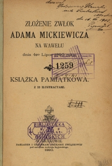 Złożenie zwłok Adama Mickiewicza na Wawelu dnia 4go lipca 1890 roku : książka pamiątkowa z 22 ilustracyami