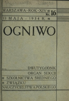 Ogniwo : organ Sekcji Szkolnictwa Średniego Związku Nauczycielstwa Polskiego R. 14, Nr 16 (15 maja 1933)