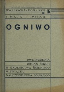 Ogniwo : organ Sekcji Szkolnictwa Średniego Związku Nauczycielstwa Polskiego R. 15, Nr 16 (1 maja 1935)