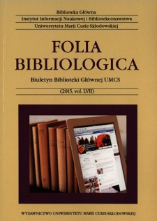 Folia Bibliologica : biuletyn Biblioteki Głównej UMCS. Vol. 57 (2015)