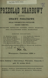 Przegląd Skarbowy : dawniej Sprawy Podatkowe : organ Towarzystwa Przyjaciół Skarbu Państwa : miesięcznik poświęcony szerzeniu wiedzy skarbowej oraz zagadnieniom prawa skarbowego. R. 5, nr 6 (czerwiec 1926)