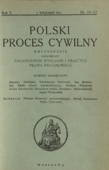 Polski Proces Cywilny : dwutygodnik poświęcony zagadnieniom wykładni i praktyce prawa procesowego. R. 2, Nr 16 -17 (1 wrzesień 1934)