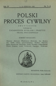 Polski Proces Cywilny : dwutygodnik poświęcony zagadnieniom wykładni i praktyce prawa procesowego. R. 4, Nr 7-8 (1-15 kwietnia 1936)