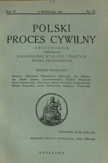 Polski Proces Cywilny : dwutygodnik poświęcony zagadnieniom wykładni i praktyce prawa procesowego. R. 4, Nr 18 (15 września 1936)