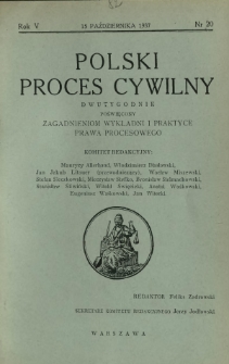 Polski Proces Cywilny : dwutygodnik poświęcony zagadnieniom wykładni i praktyce prawa procesowego. R. 5, Nr 20 (15 października 1937)