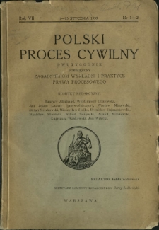 Polski Proces Cywilny : dwutygodnik poświęcony zagadnieniom wykładni i praktyce prawa procesowego. R. 7, nr 1-2 (1-15 stycznia 1939)