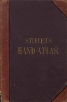 Adolf Stieler's Hand Atlas über alle Theile der Erde und über das Weltgebäude : 95 Karten