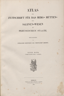 Atlas zur Zeitschrift für das Berg-Hütten und Salinen-Wesen im Preussischen Staate : vierundzwanzig Tafeln. Bd. 32
