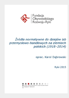 Źródła normatywne do dziejów izb przemysłowo-handlowych na ziemiach polskich (1918–2014)