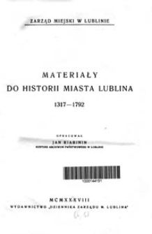 Materiały do historii miasta Lublina 1317-1792