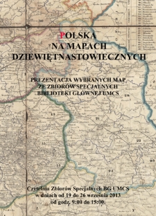 Polska na mapach XIX-wiecznych – prezentacja wybranych map ze Zbiorów Specjalnych Biblioteki Głównej UMCS