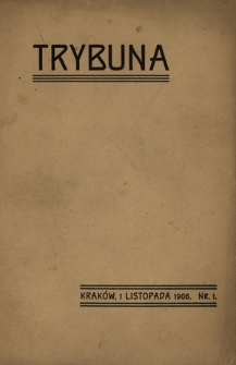 Trybuna / [redaktor i wydawca odpowowiedzialny T. Bobrowski]. Nr 1 (1 listopada 1906)